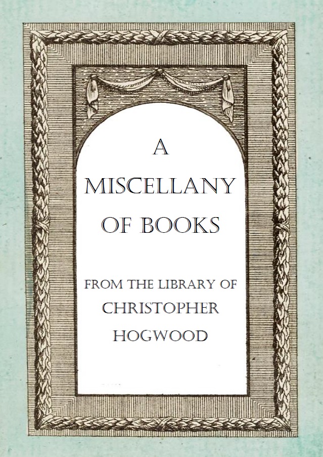 A Miscellany of Books: From the Library of Christopher Hogwood